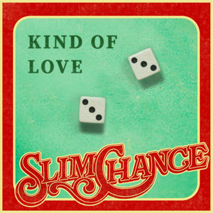 a pair of dice showing threes, sitting on a green pool table top, with the title 'KIND OF LOVE' appearing above them, and the name Slim Chance below